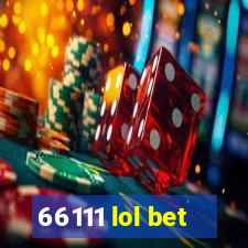 66111 lol bet