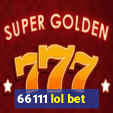 66111 lol bet