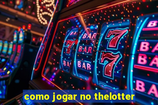 como jogar no thelotter