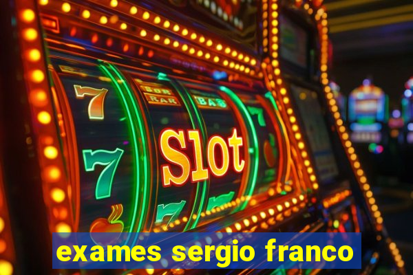 exames sergio franco