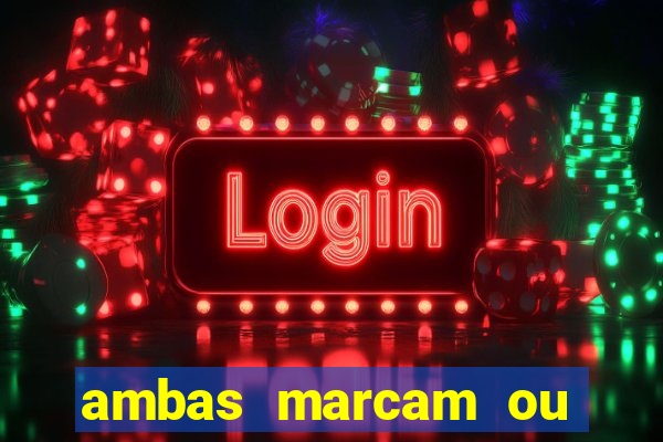 ambas marcam ou mais de 2.5 bet365