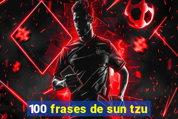 100 frases de sun tzu