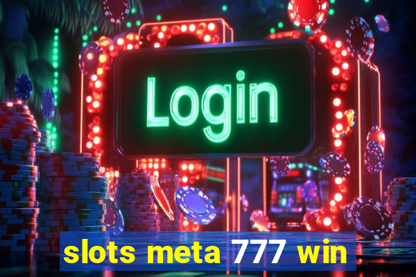 slots meta 777 win