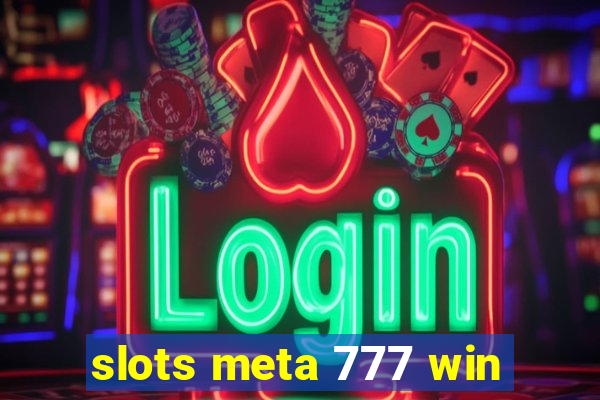 slots meta 777 win