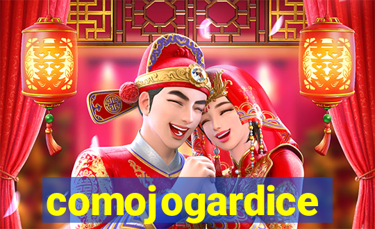 comojogardice