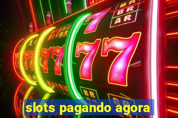 slots pagando agora