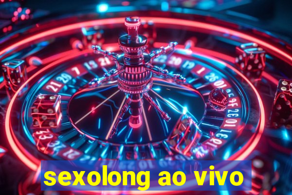 sexolong ao vivo