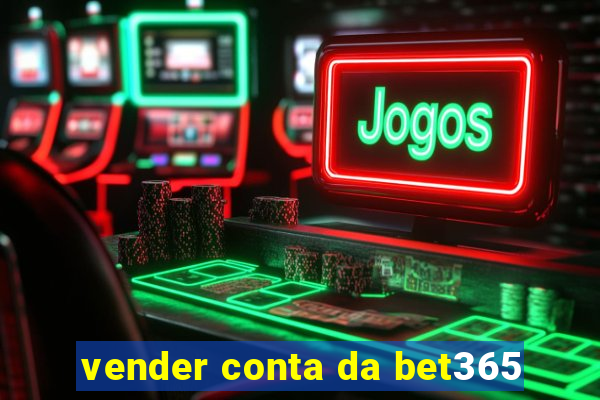 vender conta da bet365