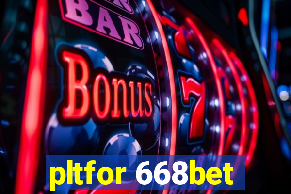 pltfor 668bet