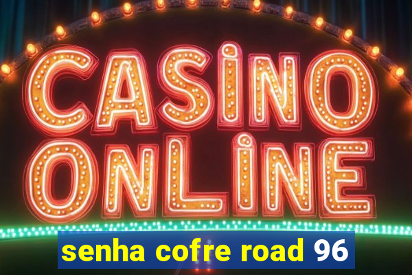 senha cofre road 96