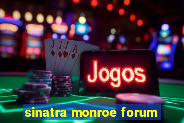 sinatra monroe forum