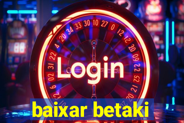 baixar betaki