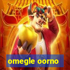 omegle oorno