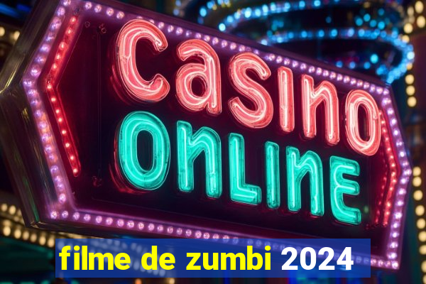 filme de zumbi 2024