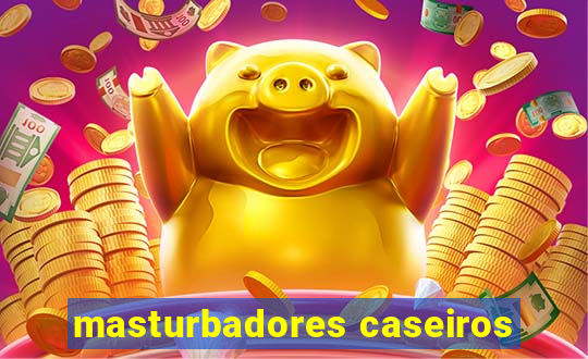 masturbadores caseiros