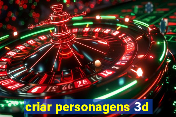 criar personagens 3d