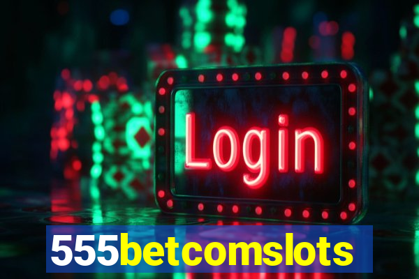555betcomslots
