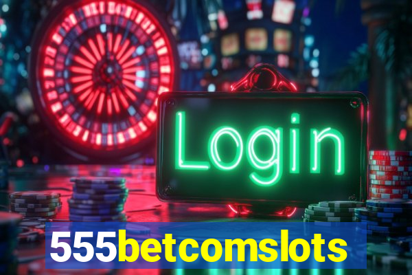 555betcomslots