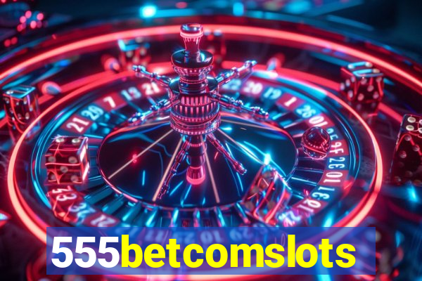 555betcomslots
