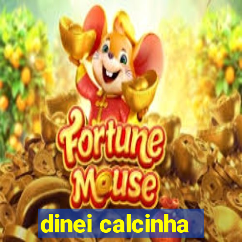 dinei calcinha