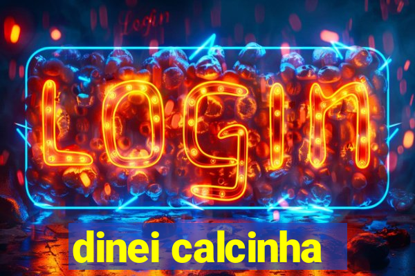 dinei calcinha