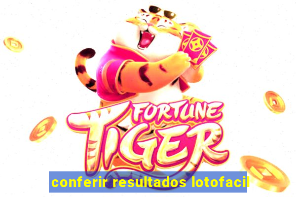 conferir resultados lotofacil