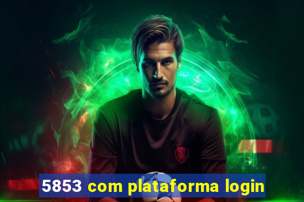 5853 com plataforma login