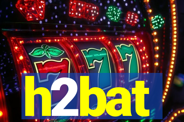 h2bat