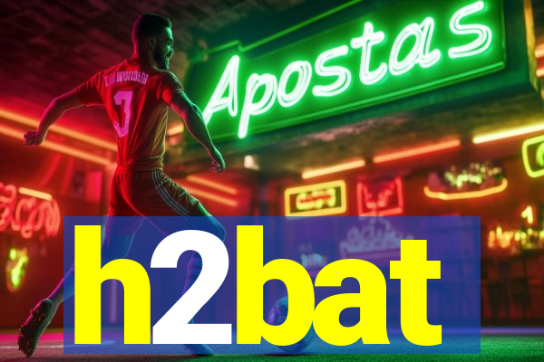 h2bat