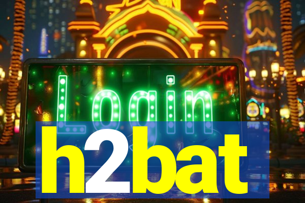 h2bat