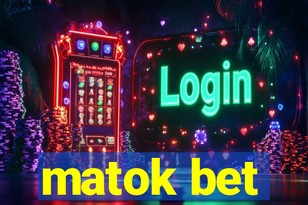 matok bet