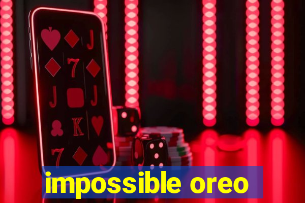 impossible oreo