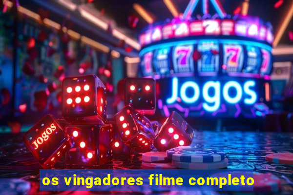 os vingadores filme completo