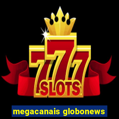 megacanais globonews