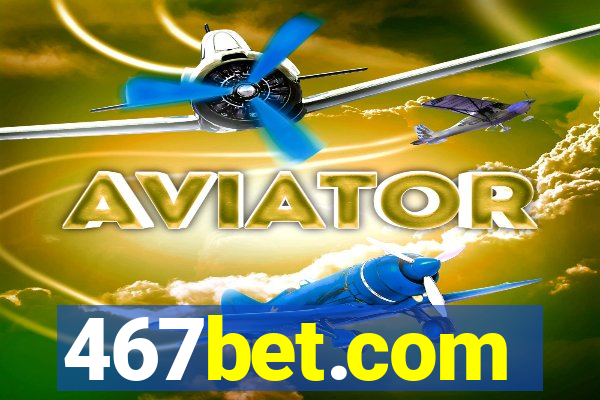 467bet.com