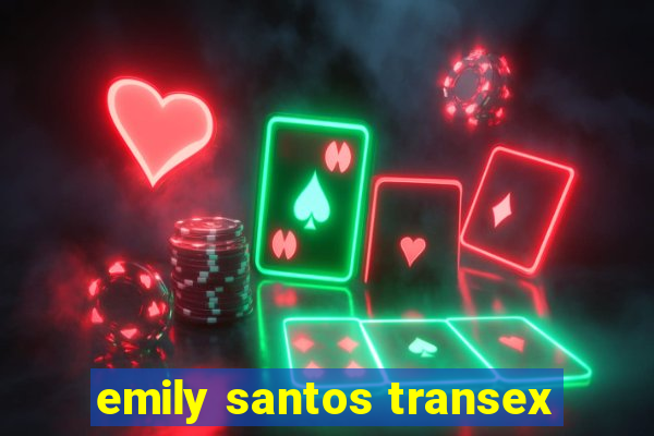 emily santos transex