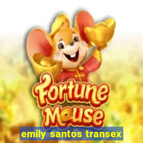 emily santos transex