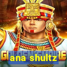 ana shultz