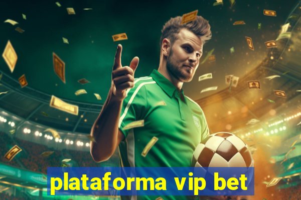 plataforma vip bet