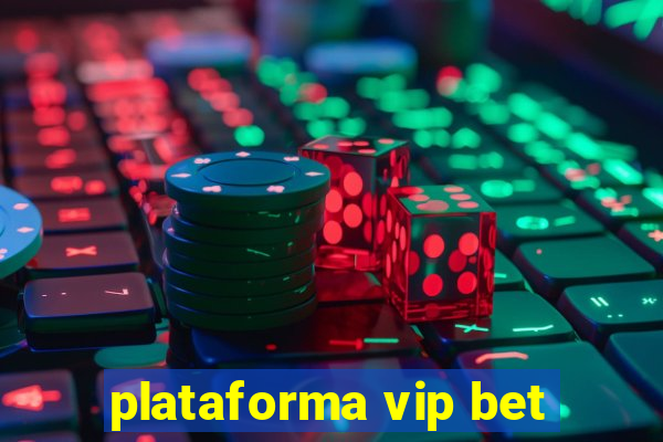 plataforma vip bet