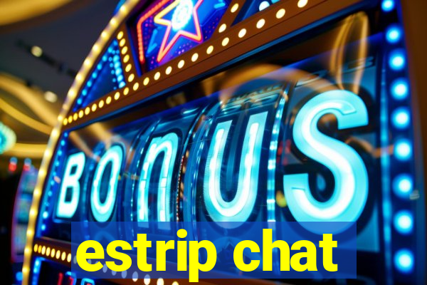 estrip chat