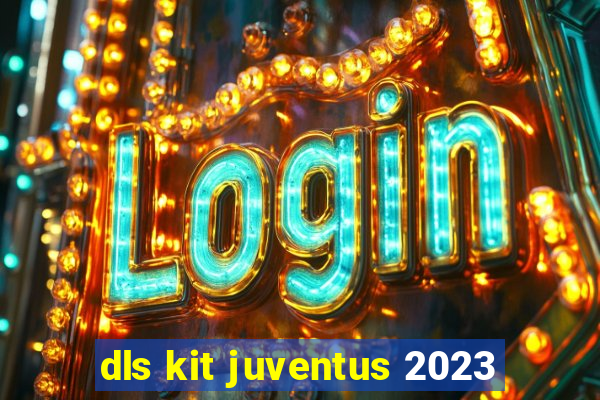 dls kit juventus 2023