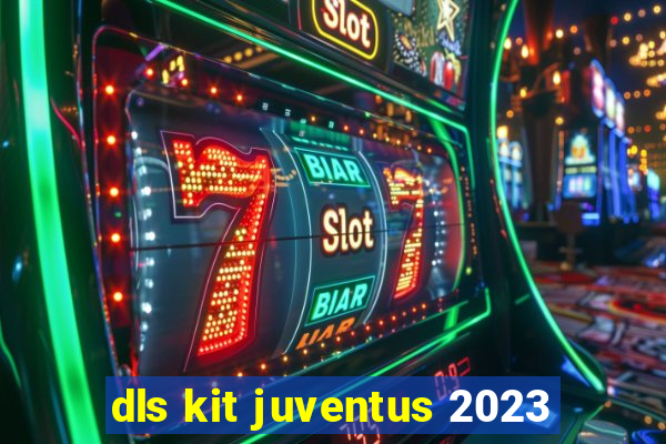 dls kit juventus 2023