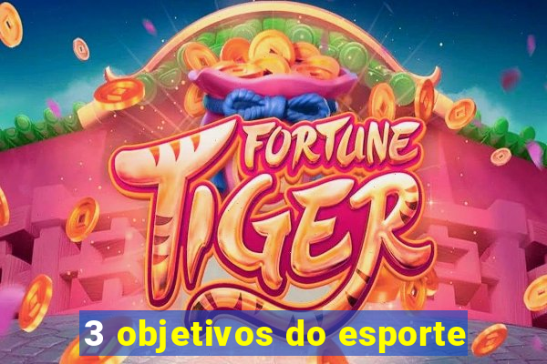 3 objetivos do esporte