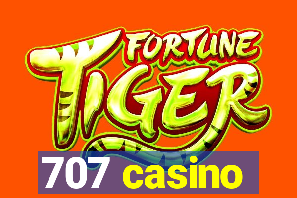 707 casino