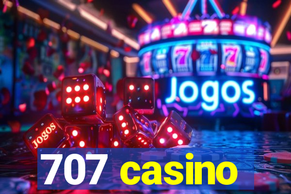 707 casino