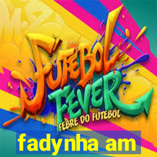 fadynha am