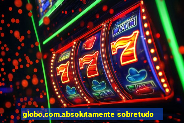 globo.com.absolutamente sobretudo