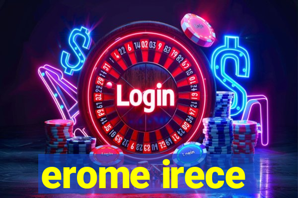 erome irece