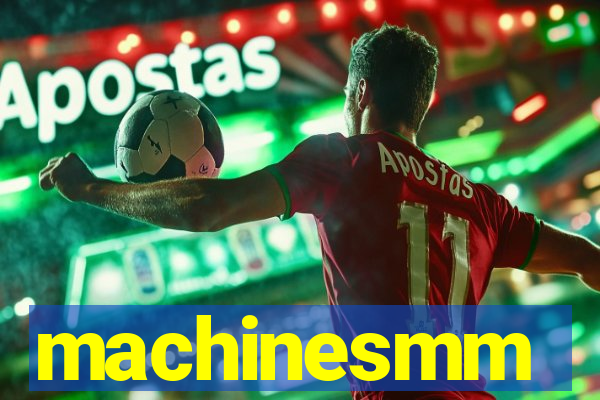 machinesmm